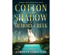 Cotton and the Shadow of Memory Creek (Momma Moss Mountain Tales)