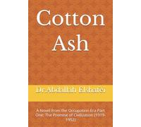 Cotton Ash: A Novel from the Occupation Era Part One: The Promise of Civilization (1919-1952)