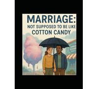 Cotton Candy Marriage: Real Talk About Love, Commitment, and Growing Together