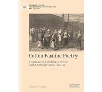 Cotton Famine Poetry: Functions of Emotion in British and American Verse 1861-65 (Palgrave Studies in Nineteenth-Century Writing and Culture)