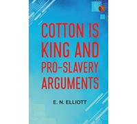 Cotton is King and Pro-Slavery Arguments