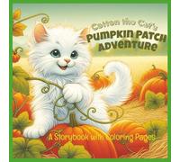 Cotton the Cat's Pumpkin Patch Adventure: A Whimsical Autumn Tale of Friendship, Curiosity, and Pumpkin Magic | Perfect for Young Readers Ages 3-7 | Storybook with Coloring Pages