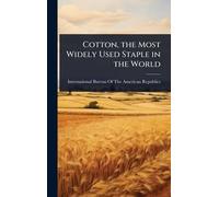 Cotton, the Most Widely Used Staple in the World