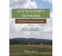 Cottontown Tennessee, "The Jewel of Sumner County" It's People, Culture & History: A Photographic & Preservation Endeavor