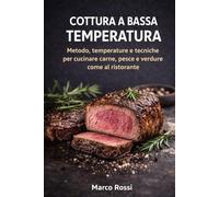 COTTURA A BASSA TEMPERATURA: Il metodo dei ristoranti, a casa tua