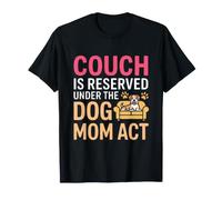 Couch IS Reserved Under The Dog MOM Act Camiseta