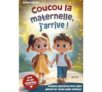 Coucou la maternelle, j'arrive !: Des histoires éducatives pour faire de la rentrée en maternelle une expérience inoubliable I Livre enfant dès 3 ans