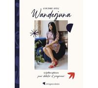Coudre avec Wanderjuna: 12 jolies pièces pour débuter et progresser