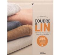 Coudre le lin: Vêtements et accessoires naturels et durables Inclus 2 planches de patrons taille réelle du 34 au 46