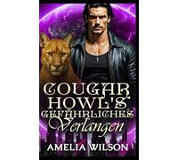 Cougar Howls gefährliches Verlangen: Erzwungene Nähe, ein dunkles Geheimnis, eine Jaguarromanze (Esoterra Shifters World Serie)