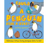 Could A Penguin Ride a Bike?: Hilarious scenes bring penguin facts to life: 1 (What if a)