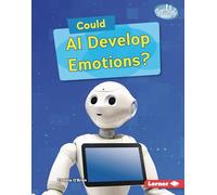 Could Ai Develop Emotions? (Searchlight Books - What-if Science)