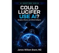 Could Lucifer Use AI?: How a Finite Deceiver Could Exploit Artificial Intelligence, Data Centers, and Global Influence Without Becoming Omnipresent (AI QUESTIONS)