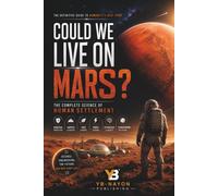 Could We Live on Mars?: The Science of Terraforming Mars Explained for Young and Adult Interested in Space Colonization (the solar system explorer series for adult)