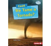 Could We Tame a Tornado? (Searchlight Books - What-if Science)