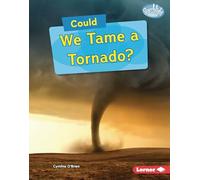 Could We Tame a Tornado? (Searchlight Books - What-if Science)