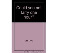 Could You Not Tarry One Hour?Learning the Joy of Prayer