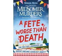 Could You Survive Midsomer? - A Fete Worse than Death: An Official Midsomer Murders Interactive Novel