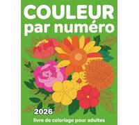 Couleur Par Numéro Livre de Coloriage pour Adultes: Profitez d'une aventure de coloriage apaisante avec 50 magnifiques pages à colorier par numéro pour adultes