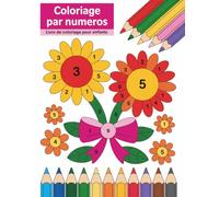 couleur par numéros Livre de coloriage pour enfants: Livre de Coloriage avec Numéros pour Enfants avec Dessins Simples Amusants et Créatifs