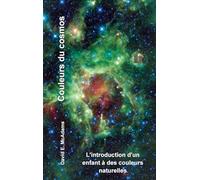 Couleurs du cosmos: L'introduction d'un enfant à des couleurs naturelles (Couleurs de la Nature)