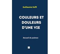 COULEURS ET DOULEURS D’UNE VIE