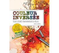 Couleurs Inversée: Éclats colorés pour renverser les Règles: Livre de coloriage anti-stress pour adultes et enfants, créativité & relaxation” (COLORING BOOK)