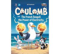 Coulomb the French Seagull and the Power of Electricity: A Beachside Science Fable About Electric Forces, Curiosity, and Courage (Baby Scientist)