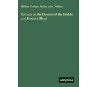 Coulson on the Diseases of the Bladder and Prostate Gland