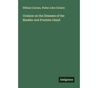 Coulson on the Diseases of the Bladder and Prostate Gland
