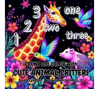 Coumt and Color with Cute Animal Critters: This Book has a Unique way of Learning, Numbers and Spelling (1 - 10), Double Learning, Highly Educational, ... Old, Kids will be Entertaiined for Hours.