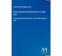 Council Decision 2013/255/CFSP of 31 May 2013: concerning restrictive measures in view of the situation in Syria