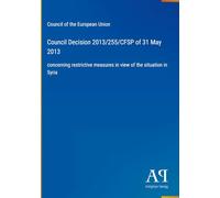 Council Decision 2013/255/CFSP of 31 May 2013: concerning restrictive measures in view of the situation in Syria
