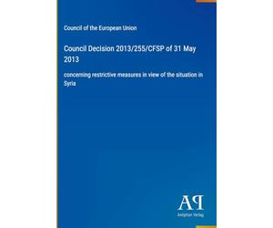 Council Decision 2013/255/CFSP of 31 May 2013: concerning restrictive measures in view of the situation in Syria