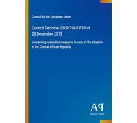Council Decision 2013/798/CFSP of 23 December 2013: concerning restrictive measures in view of the situation in the Central African Republic