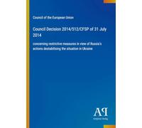 Council Decision 2014/512/CFSP of 31 July 2014: concerning restrictive measures in view of Russia's actions destabilising the situation in Ukraine