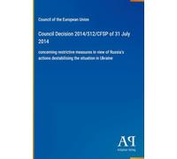 Council Decision 2014/512/CFSP of 31 July 2014: concerning restrictive measures in view of Russia's actions destabilising the situation in Ukraine