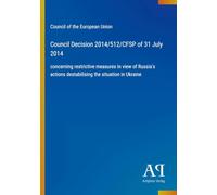 Council Decision 2014/512/CFSP of 31 July 2014: concerning restrictive measures in view of Russia's actions destabilising the situation in Ukraine