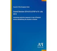 Council Decision 2014/512/CFSP of 31 July 2014: concerning restrictive measures in view of Russia's actions destabilising the situation in Ukraine