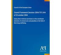 Council Framework Decision 2004/757/JHA of 25 october 2004: laying down minimum provisions on the constituent elements of criminal acts and penalties in the field of illicit drug trafficking