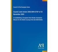 Council Joint Action 2005/889/CFSP of 25 November 2005: on establishing a European Union Border Assistance Mission for the Rafah Crossing Point (EU BAM Rafah)