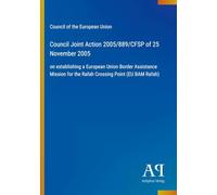 Council Joint Action 2005/889/CFSP of 25 November 2005: on establishing a European Union Border Assistance Mission for the Rafah Crossing Point (EU BAM Rafah)