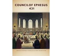 Council of Ephesus (431): The Battle Over What It Means to Call Mary "Mother of God"