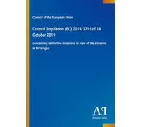 Council Regulation (EU) 2019/1716 of 14 October 2019: concerning restrictive measures in view of the situation in Nicaragua