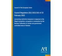 Council Regulation (EU) 2022/263 of 23 February 2022: concerning restrictive measures in response to the illegal recognition, occupation or annexation ... non-government controlled areas of Ukraine