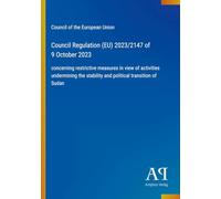 Council Regulation (EU) 2023/2147 of 9 October 2023: concerning restrictive measures in view of activities undermining the stability and political transition of Sudan