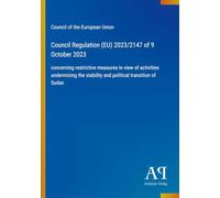 Council Regulation (EU) 2023/2147 of 9 October 2023: concerning restrictive measures in view of activities undermining the stability and political transition of Sudan