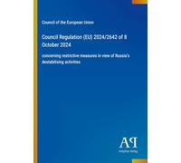 Council Regulation (EU) 2024/2642 of 8 October 2024: concerning restrictive measures in view of Russia's destabilising activities