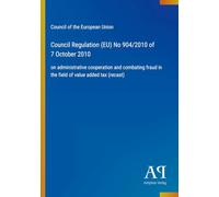 Council Regulation (EU) No 904/2010 of 7 October 2010: on administrative cooperation and combating fraud in the field of value added tax (recast)