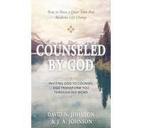 Counseled by God: Inviting God to Counsel and Transform You Through His Word